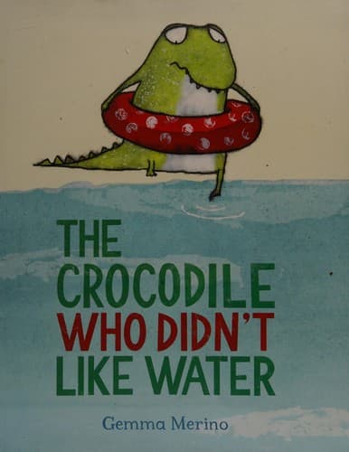 Cover of The crocodile who didn't like water