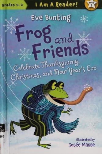 Cover of Frog and friends Celebrate Thanksgiving, Christmas, and New Year's Eve