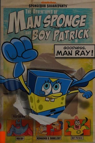 Cover of The adventures of Man Sponge and Boy Patrick in Goodness, Man Ray!