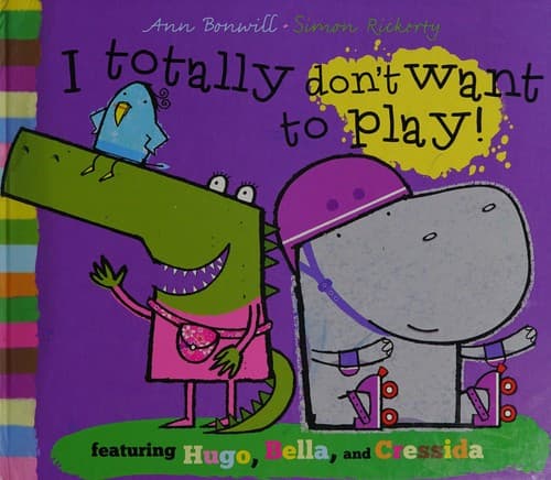 Cover of I Totally Don't Want to Play!