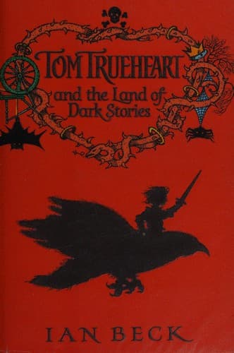 Cover of Tom Trueheart and the Land of Dark Stories