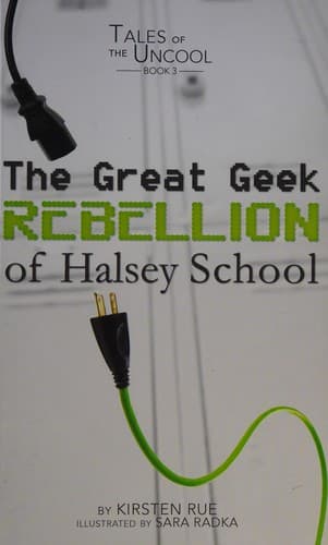 Cover of The great geek rebellion of Halsey School