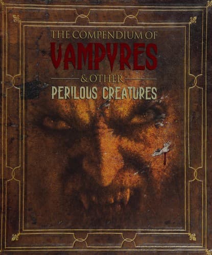 Cover of The compendium of vampyres & other perilous creatures