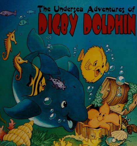 Cover of The undersea adventures of Digby Dolphin