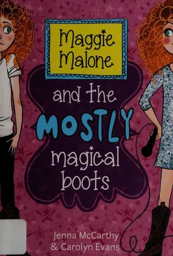 Cover of Maggie Malone and the mostly magical boots