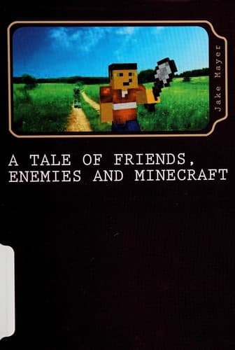 Cover of A tale of friends, enemies and Minecraft