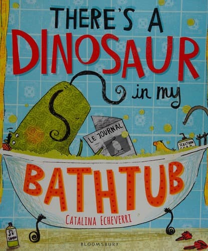 Cover of There's a Dinosaur in My Bathtub