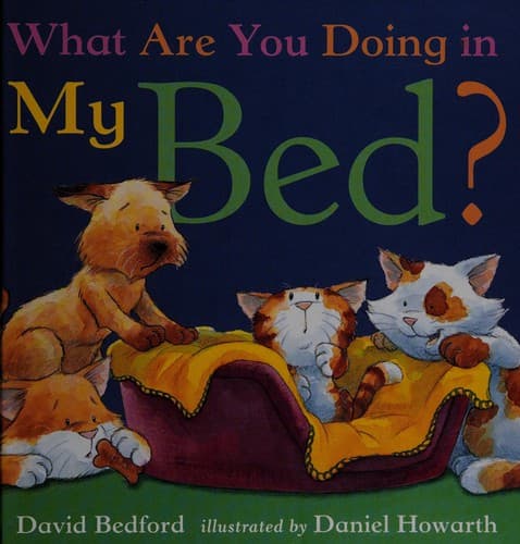 Cover of What are you doing in my bed?