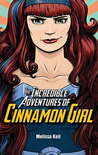 Cover of The incredible adventures of cinnamon girl