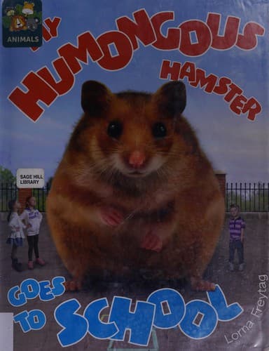 Cover of My humongous hamster goes to school