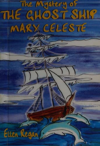 Cover of The Mystery of the Ghost Ship the Mary Celeste