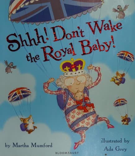 Cover of Shhh! Don't Wake the Royal Baby!