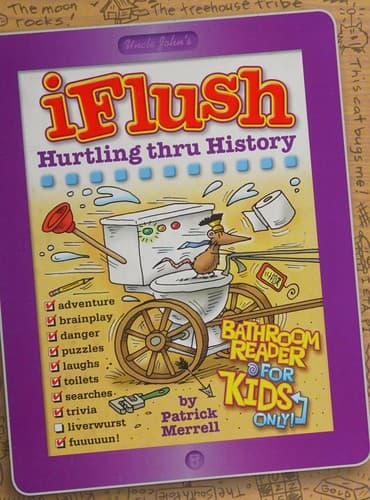 Cover of Uncle John's iflush hurtling thru history bathroom reader for kids only!