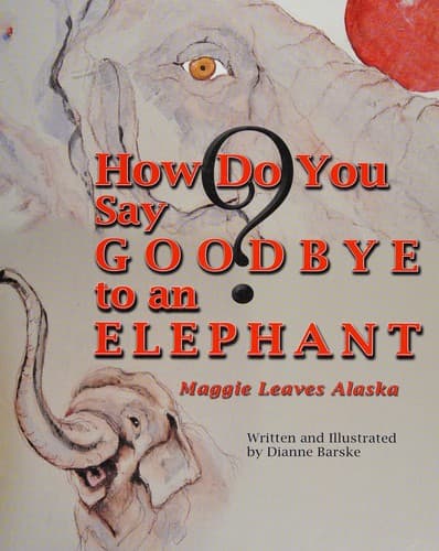 Cover of How do you say goodbye to an elephant?