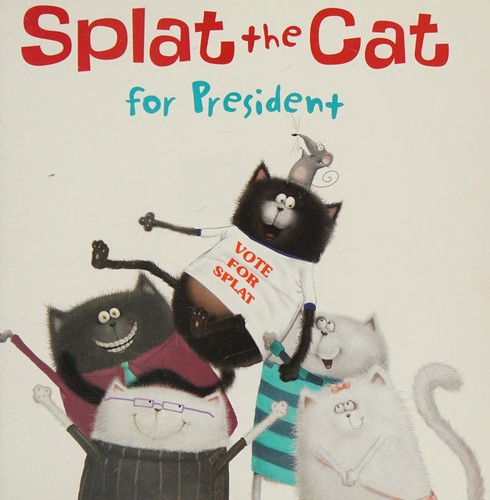 Cover of Splat the Cat for President