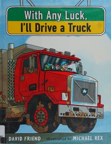 Cover of With any luck, I'll drive a truck