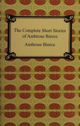 Cover of The Complete Short Stories of Ambrose Bierce [87 stories]