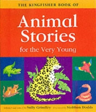 Cover of The Kingfisher book of animal stories for the very young