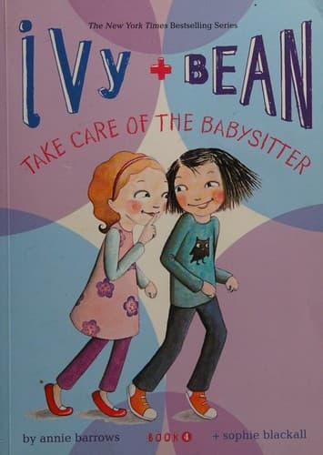 Cover of Ivy + Bean Take Care of the Babysitter