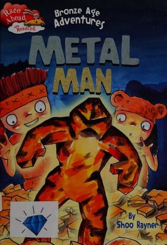 Cover of Race Ahead with Reading : Bronze Age Adventures : Metal Man RAWR : Bronze Age