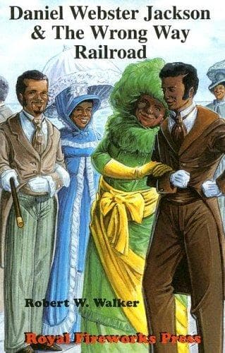 Cover of Daniel Webster Jackson & the Wrong Way Railroad