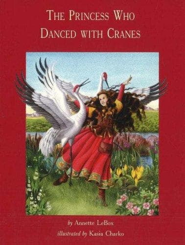 Cover of The Princess Who Danced With Cranes