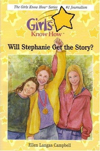 Cover of Will Stephanie Get The Story? (Girls Know How)