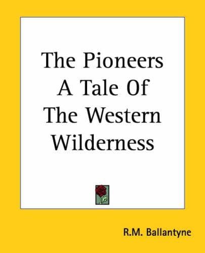Cover of The Pioneers A Tale Of The Western Wilderness