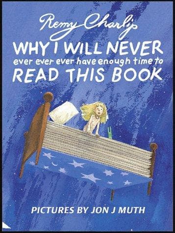 Cover of Why I will never ever ever ever have enough time to read this book