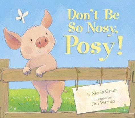 Cover of Don't be so nosy, Posy!