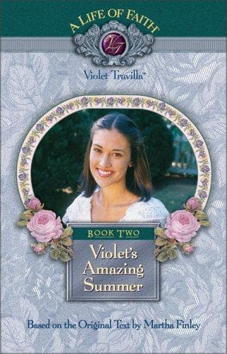 Cover of Violet's amazing summer, book two of the a life of faith: violet travilla series