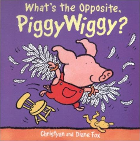 Cover of What's the opposite, PiggyWiggy?