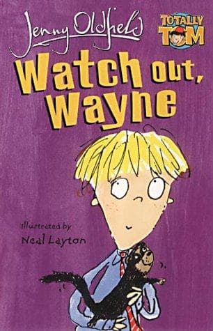 Cover of Watch Out, Wayne (Totally Tom)