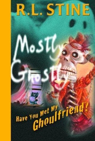 Cover of Mostly Ghostly - Have You Met My Ghoulfriend?