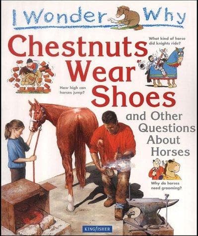 Cover of I Wonder Why Chestnuts Wear Shoes and Other Questions About Horses (I Wonder Why)