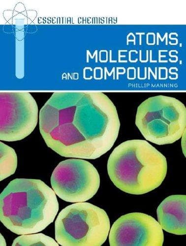 Cover of Atoms, Molecules, and Compounds (Essential Chemistry)
