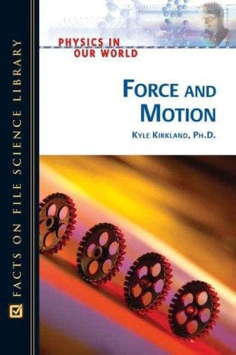 Cover of Force And Motion (Physics in Our World)