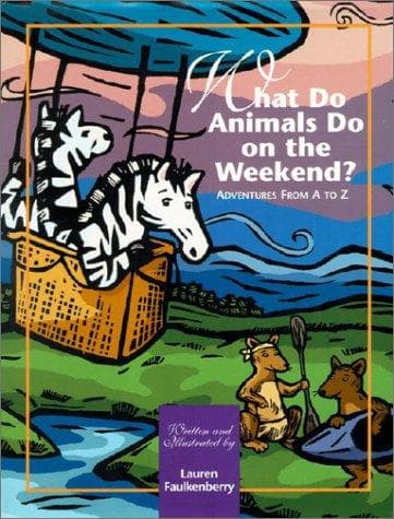 Cover of What Do Animals Do on the Weekend?  Adventures from A to Z