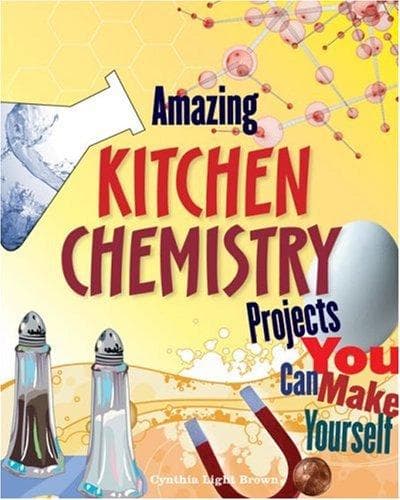 Cover of Amazing Kitchen Chemistry Projects You Can Build Yourself