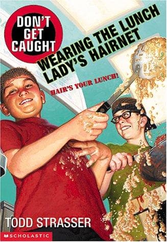 Cover of Don't get caught wearing the lunch lady's hairnet / Todd Strasser