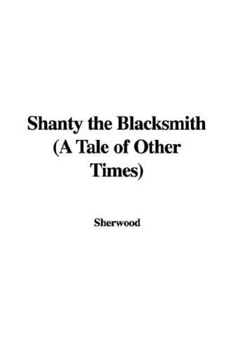 Cover of Shanty the Blacksmith (A Tale of Other Times)