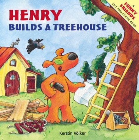 Cover of Henry Builds a Treehouse (Funny Friends Lift-and-Learn Book)