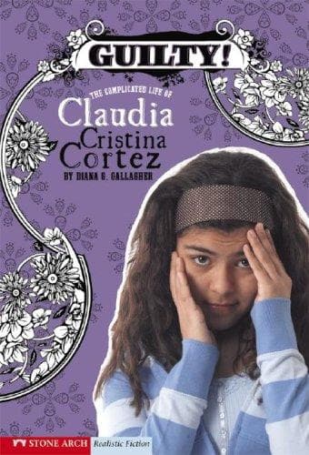 Cover of Guilty! The Complicated Life of Claudia Cristina Cortez