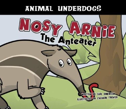 Cover of Nosy Arnie the Anteater (Animal Underdogs) (Animal Underdogs)