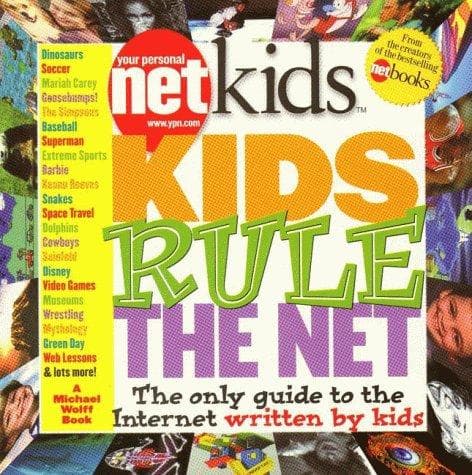 Cover of Kids Rule the Net: The Only Guide to the Internet