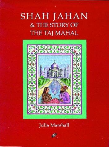 Cover of Shah Jahan & the Story of the Taj Mahal