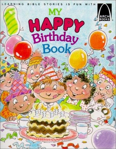 Cover of My Happy Birthday Book (Learning Bible Stories Is Fun With Arch Books)