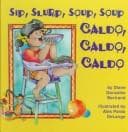 Cover of Sip, Slurp, Soup, Soup / Caldo, Caldo, Caldo