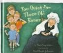 Cover of Too quiet for these old bones