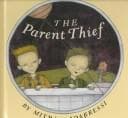 Cover of The parent thief